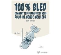 100% Bled - Comment Se Débarasser De Nous Pour Un Monde Meilleur