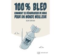 100% Bled - Comment se débarrasser de nous pour un monde meilleur - Salim Zerrouki - Encre De Nuit - cartonné - Anthologie