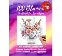 100 Blumen Malbuch für Erwachsene: 100 Ausmalseiten mit Blumen | Diverse Gartenblumen, Sträuße, Blumenkästen & Arrangements | ca. 28x21,5cm