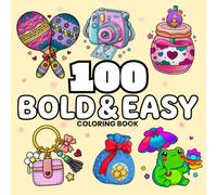 100 Bold and Easy Coloring Book: A Simple and Relaxing Coloring Book for Adults and Teens with Cute, Bold and Easy-to-Color Designs for Beginners, Stress Relief, Mindfulness and Creative Calm