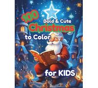 100 Bold & Cute Christmas Coloring Book for Kids: Festive Holiday Fun with Santa, Reindeer, Snow Globes & More! Over 100 Pages of Bold & Easy Coloring Pages for Ages 3-12