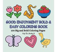 100 Bold & Easy Pages To Color - Bold & Easy Large Print Art for Adults and Kids including Plants, Animals, Food & Drink & More: Good Enjoyment Bold & Easy Coloring Book