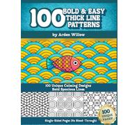 100 Bold & Easy Thick Line Patterns: 100 Simple and Relaxing Pattern Designs for Stress Relief Coloring: Easy Patterns for Mindful and Relaxing Coloring for Adults and Kids