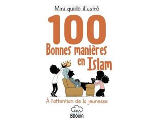 100 bonnes manières en Islam: Mini guide illustré