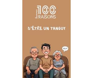 100 bonnes raisons d’être un Tanguy : humour, autodérision et vie chez les parents - guide hilarant pour adultes qui refusent de quitter le nid, fans ... et de coloc familiale à durée indéterminée
