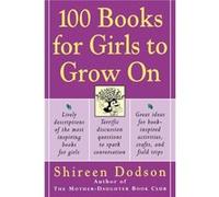 100 Books for Girls to Grow on by Shireen Dodson Shireen Dodson (Auteur)