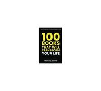 100 Books That Will Transform Your Life Paperback By Michael Mante