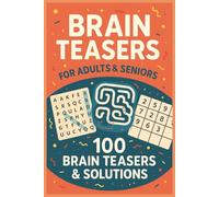 100 Brain Teasers For Adults And Seniors: Dive into 100 brain teasers puzzles that will challenge and entertain! Each puzzle comes with a complete set of solutions for easy reference.