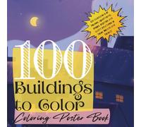 100 Buildings to Color: Coloring Poster Book