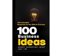 100 Business Ideas: From Idea to Execution: The Ultimate Roadmap for Building 100 Profitable AI Startups