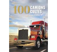 100 camions cultes - De 1900 à nos jours