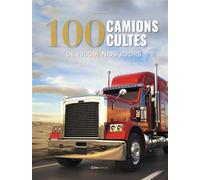 100 camions cultes - De 1900 à nos jours - Maxyme Hubner - Casa - relié - Beau livre