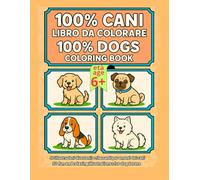 100% Cani - Libro da Colorare | 100% Dogs - Coloring Book: 50 illustrazioni di cani in bianco e nero con cornici decorative | 50 black & white dog ... (6+) e adulti / For kids (6+) and adults