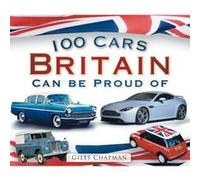 100 Cars Britain Can be Proud of Chapman, Giles (Auteur)
