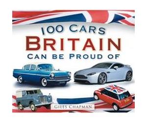 100 Cars Britain Can be Proud of Chapman, Giles (Auteur)