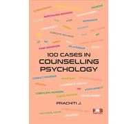 100 Cases in Counselling Psychology by Prachiti J. Kabdwal Book International (KBI Publishers)