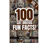 100 Cat Fun Facts - Vol.1: Amazing, Funny & Educational Facts About Cats for Curious Kids and Cat Lovers!
