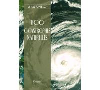 100 CATASTROPHES NATURELLES