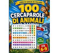 100 Cercaparole di Animali per Bambini: Libro di giochi in italiano con lettere grandi e soluzioni: fattoria, mare, savana, bosco e tanti animali