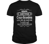 100 Certified Crazy Grandma Love Me Or Hate Me Shirt, Unisex, for Mens Womens Ladies Kids Manches Courtes(X-Large)