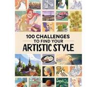 100 Challenges to Find Your Artistic Style - 3DTotal Publishing Ltd - 3DTotal Publishing Ltd - Livre en Anglais - Paperback 3DTotal Publishing Ltd3DTotal Publishing Ltd (Auteur)