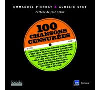 100 chansons censurées: Jacques Brel, Georges Brassens, Yves Montand, Johnny Hallyday, Serge Gainsbourg, Jean Ferrat...