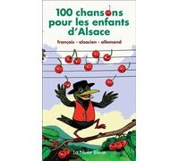 100 chansons pour les enfants d'alsace Edition trilingue en français, alsacien et allemand - FENNINGER Marcel - La Nuee Bleue - broché - Document jeunesse