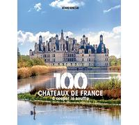 100 châteaux de France à couper le souffle - Gérard Denizeau - Larousse - relié - Beau livre