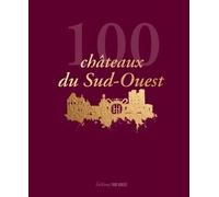 100 châteaux du Sud-Ouest