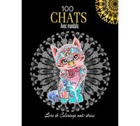 100 chats avec mandala livre de coloriage anti stress: Livre de coloriage: Soulager les dessins d'animaux. Livre de coloriage pour adulte avec chats Mandala