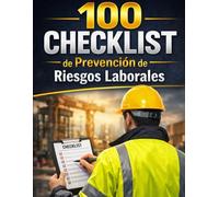 100 CHECKLISTS de Prevención de Riesgos Laborales