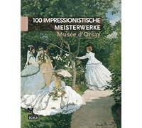 100 chefs d’œuvre impressionnistes musée d’Orsay ALL - Laurence Madeline - Scala Eds Nouvelles - broché - Catalogue d'exposition