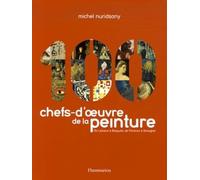 100 Chefs-d'oeuvre de la peinture: De Lascaux à Basquiat, de Florence à Shanghai