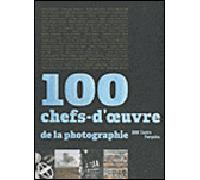 100 chefs-d'oeuvres de la photographie (francais) - Alfred Pacquement - Centre Pompidou Eds Du - broché - Monographie
