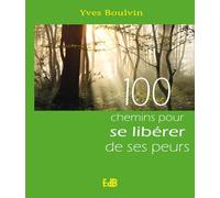 100 chemins pour se libérer de ses peurs