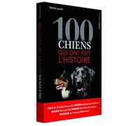 100 chiens qui ont fait l'histoire