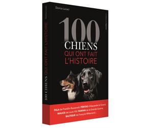 100 chiens qui ont fait l'histoire - Dorica Lucaci - L'opportun Eds De - broché - Essai