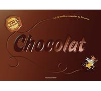 100 % chocolat: 100 % excellent - Les 50 meilleures recettes de Rosamée