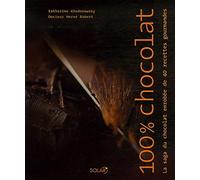 100% Chocolat: La saga du chocolat enrobée de 40 recettes gourmandes