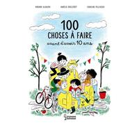 100 choses à faire avant d'avoir 10 ans
