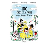 100 choses à faire avant d'avoir 10 ans