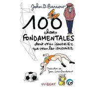100 choses fondamentales dont vous ignoriez que vous les ignoriez