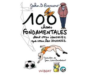 100 choses fondamentales dont vous ignoriez que vous les ignoriez 2010 - Jean-Louis Basdevant - Vuibert - broché - Guide