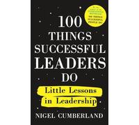 100 choses que font les leaders qui réussissent : Petites leçons de leadership