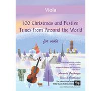 100 Christmas and Festive Tunes from Around the World for Viola: Exciting traditional Christmas melodies from 65 countries arranged for beginner and intermediate players
