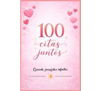 100 citas juntos: Ideas románticas para compartir en pareja