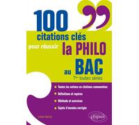 100 citations clés pour réussir la philo au BAC. Tles toutes séries - Lionel Garcia - Ellipses - broché - Scolaire / Universitaire