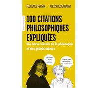100 citations philosophiques expliquées Une brève histoire de la philosophie et des grands auteurs - Florence Perrin - Eyrolles - Poche - Manuel