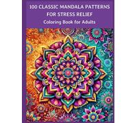 100 Classic Mandala Patterns for Stress Relief: Coloring Book for Adults: 100 unique Anxiety Relieving Mandala Designs, 8.25" x 11" (Hardback- Large Print)
