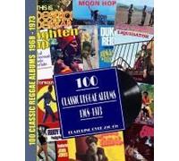 100 Classic Reggae Albums 1968 -1973: Featuring Over 250 45s